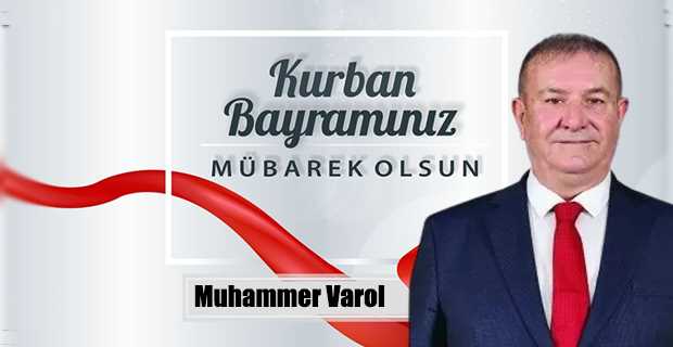 Muhammer Varol’dan Kurban Bayramı Mesajı