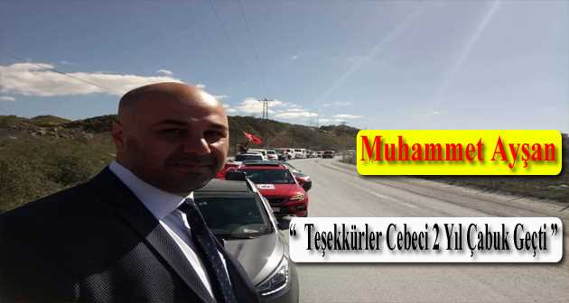 Muhammet Ayşan, "  Teşekkürler Cebeci 2 Yıl Çabuk Geçti " 