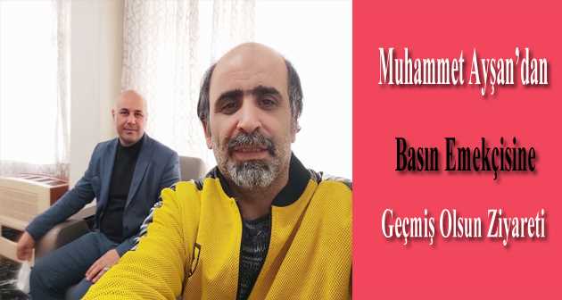 Muhammet Ayşan'dan Basın Emekçisine Geçmiş Olsun Ziyareti 