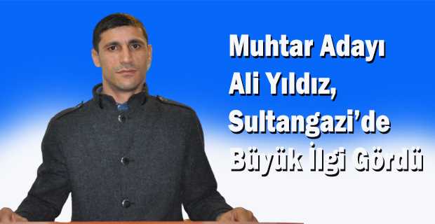 Muhtar Adayı Ali Yıldız, Sultangazi'de Büyük İlgi Gördü