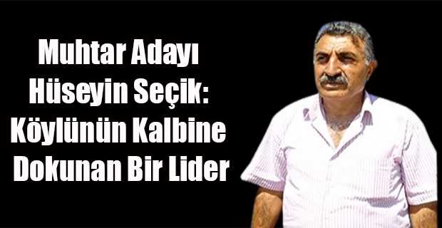 Muhtar Adayı Hüseyin Seçik: Köylünün Kalbine Dokunan Bir Lider