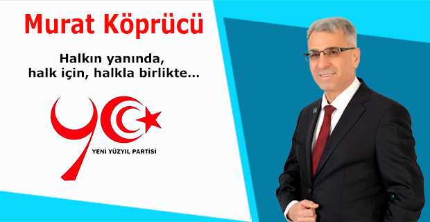  Murat Köprücü: Yeni Yüzyıl Partisi’nin Yükselen Yüzü, Halkın Umudu