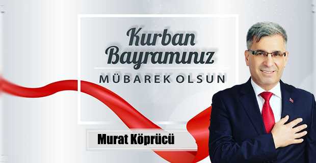 Murat Köprücü’den Kurban Bayramı Mesajı
