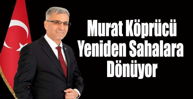  Murat Köprücü Yeniden Sahalara Dönüyor