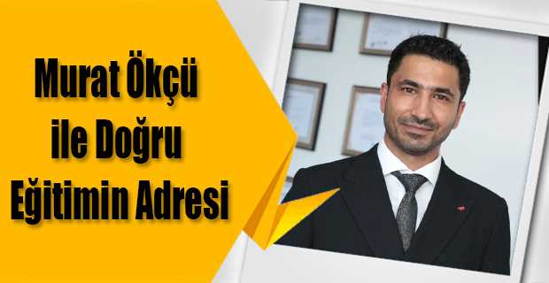 Murat Ökçü ile Doğru Eğitimin Adresi