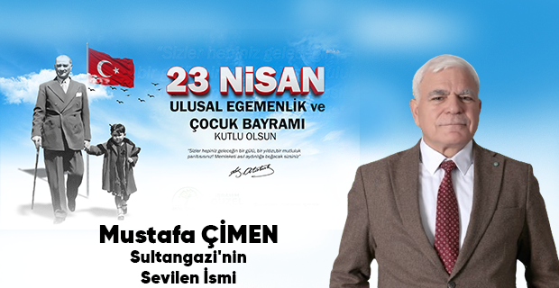 Mustafa Çimen’den 23 Nisan Ulusal Egemenlik ve Çocuk Bayramı Mesajı