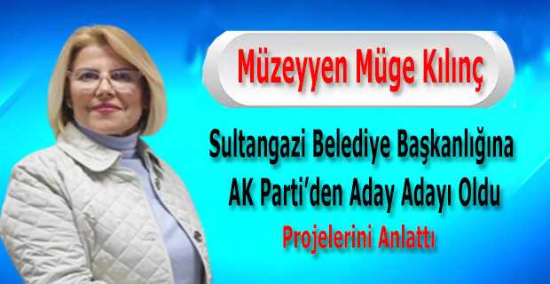 Müzeyyen Müge Kılınç, Sultangazi Belediye Başkanlığına AK Parti'den Aday Adayı Oldu