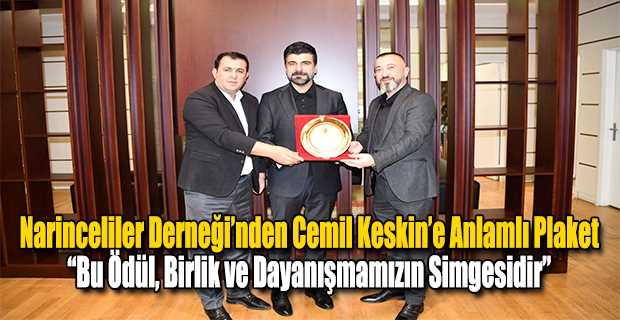 Narinceliler Derneği’nden Cemil Keskin’e Anlamlı Plaket: “Bu Ödül, Birlik ve Dayanışmamızın Simgesidir”