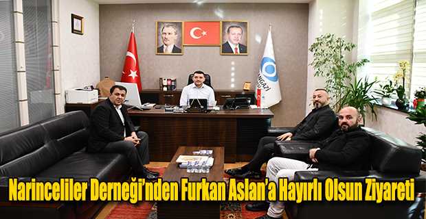 Narinceliler Derneği’nden Furkan Aslan’a Hayırlı Olsun Ziyareti