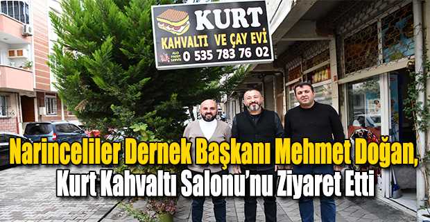 Narinceliler Dernek Başkanı Mehmet Doğan, Kurt Kahvaltı Salonu’nu Ziyaret Etti