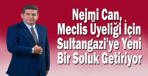 Nejmi Can, Meclis Üyeliği İçin Sultangazi'ye Yeni Bir Soluk Getiriyor