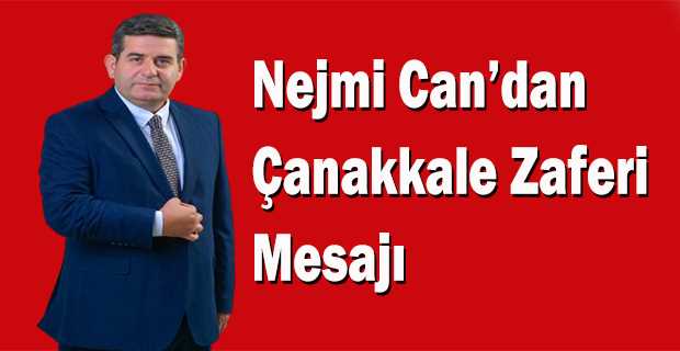 Nejmi Can'dan Çanakkale Zaferi Mesajı 