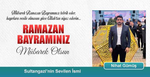 Nihat Gümüş'ten Ramazan Bayramı Kutlama Mesajı