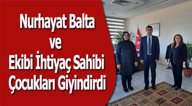 Nurhayat Balta ve Ekibi İhtiyaç Sahibi Çocukları Giyindirdi