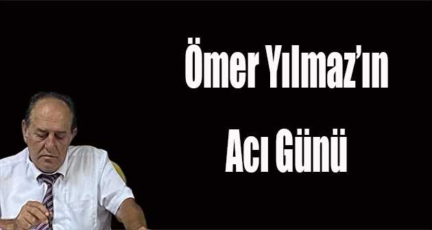 Ömer Yılmaz'ın Acı Günü 