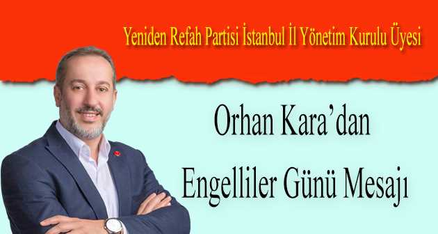 Orhan Kara'dan Engelliler Günü Mesajı