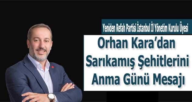 Orhan Kara'dan Sarıkamış Şehitlerini Anma Günü Mesajı