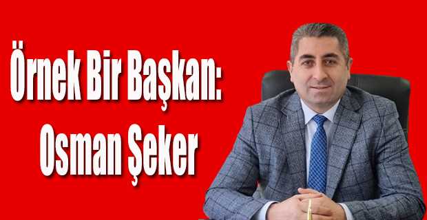 Örnek Bir Başkan: Osman Şeker
