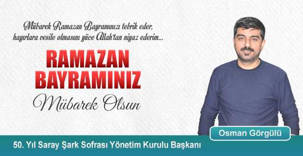 Osman Görgülü’den Ramazan Bayramı Kutlama Mesajı
