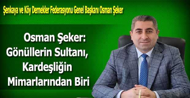 Osman Şeker: Gönüllerin Sultanı, Kardeşliğin Mimarlarından Biri