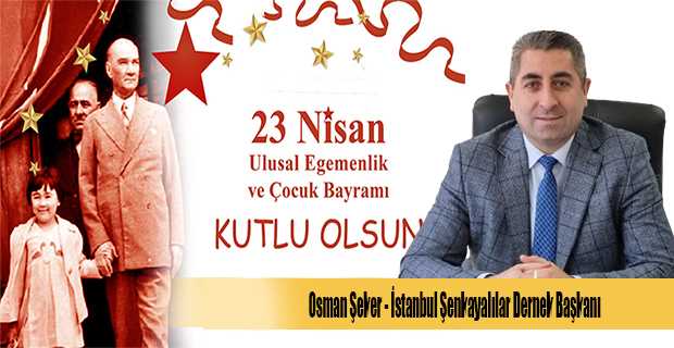 Osman Şeker'den 23 Nisan Bayram Mesajı