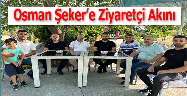 Osman Şeker'e Ziyaretçi Akını 