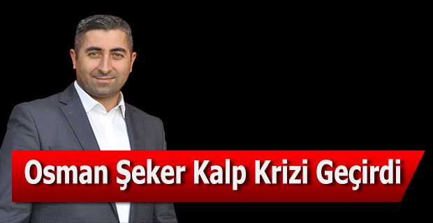 Osman Şeker Kalp Krizi Geçirdi 