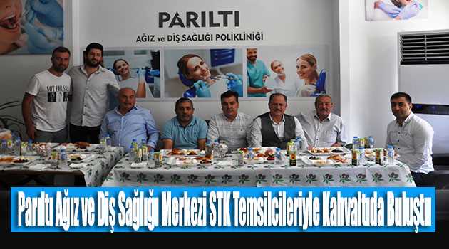 Parıltı Ağız ve Diş Sağlığı Merkezi STK Temsilcileriyle Kahvaltıda Buluştu