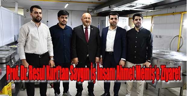 Prof. Dr. Resul Kurt’tan Saygın İş İnsanı Ahmet Memiş’e Ziyaret