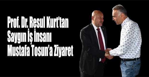 Prof. Dr. Resul Kurt’tan Saygın İş İnsanı Mustafa Tosun’a Ziyaret