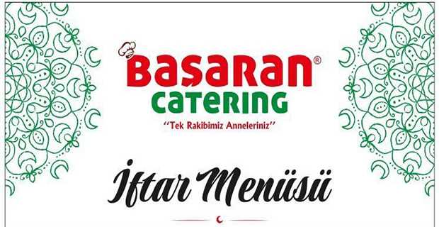 Ramazan Ayına Özel Lezzetler Başaran Catering'de Hayat Buluyor