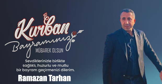 Ramazan Tarhan'dan Kurban Bayramı Mesajı