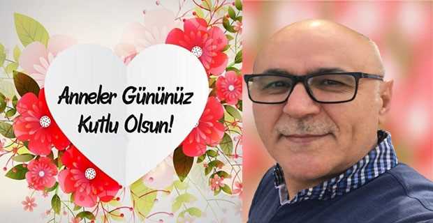 Ramazan Tunçbilek'in Anneler Günü kutlama mesajı