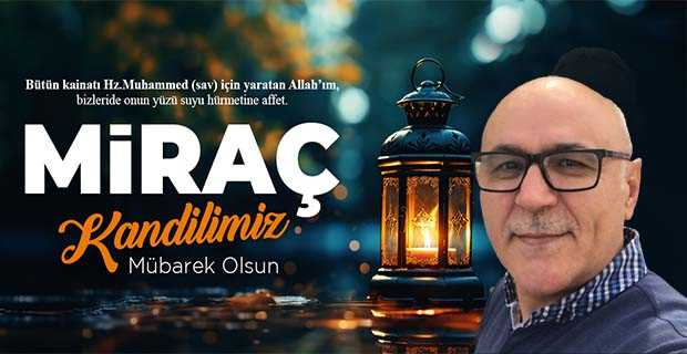 Ramazan Tunçbilek'ten Miraç Kandili Mesajı