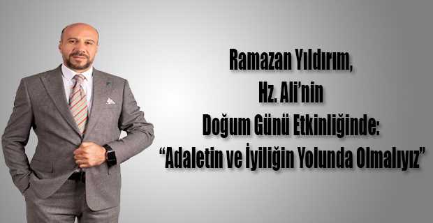 Ramazan Yıldırım, Hz. Ali'nin Doğum Günü Etkinliğinde: "Adaletin ve İyiliğin Yolunda Olmalıyız"