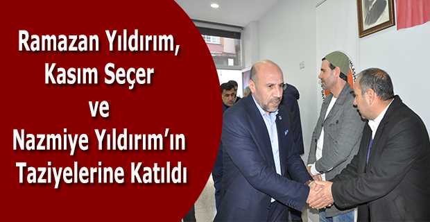 Ramazan Yıldırım, Kasım Seçer ve Nazmiye Yıldırım'ın Taziyelerine Katıldı