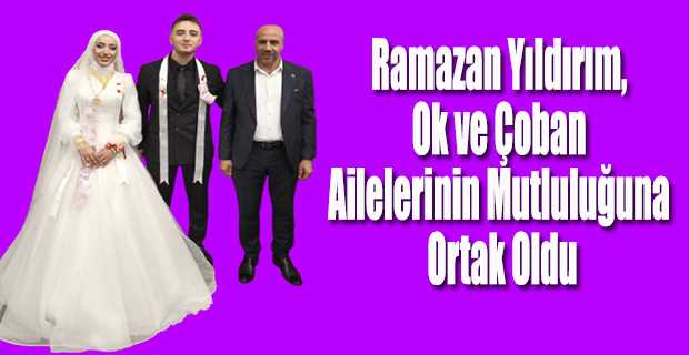 Ramazan Yıldırım, Ok ve Çoban Ailelerinin Mutluluğuna Ortak Oldu