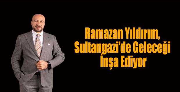 Ramazan Yıldırım, Sultangazi’de Geleceği İnşa Ediyor