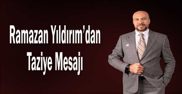 Ramazan Yıldırım'dan Taziye Mesajı 