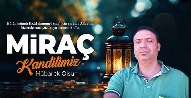 Raşit Yağız'dan Miraç Kandili Mesajı