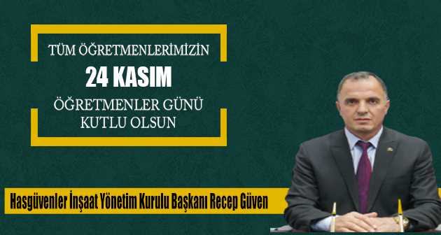 Recep Güven'den 24 Kasım Öğretmenler Günü Kutlama Mesajı 