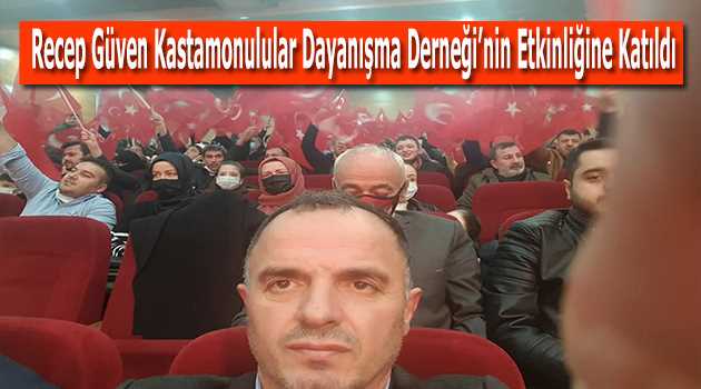 Recep Güven Kastamonulular Dayanışma Derneği'nin Etkinliğine Katıldı 