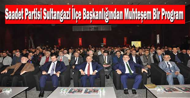 Saadet Partisi Sultangazi İlçe Başkanlığından Muhteşem Bir Program 