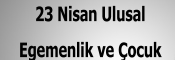 Şaban Çanakçı’dan  23 Nisan Kutlama Mesajı