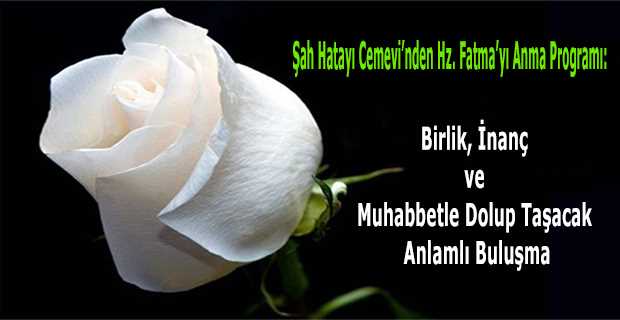 Şah Hatayı Cemevi’nden Hz. Fatma’yı Anma Programı: Birlik, İnanç ve Muhabbetle Dolup Taşacak Anlamlı Buluşma