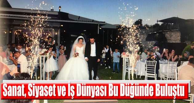  Sanat, Siyaset ve İş Dünyası Bu Düğünde Buluştu