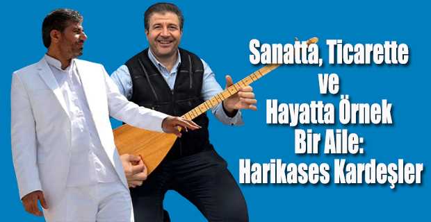 Sanatta, Ticarette ve Hayatta Örnek Bir Aile: Harikases Kardeşler