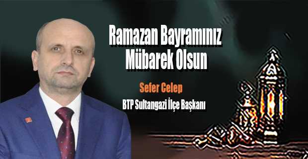 Sefer Celep'in Ramazan Bayramı Mesajı