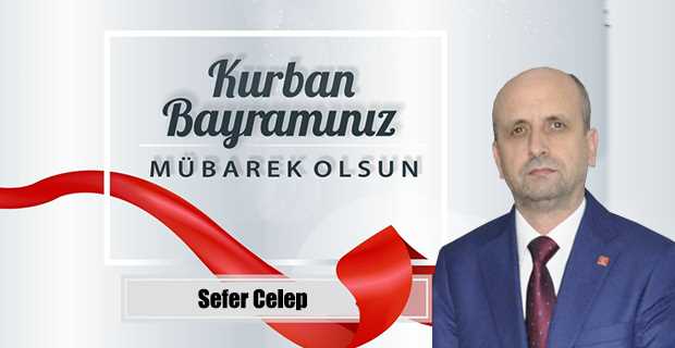 Sefer Celep’ten Kurban Bayramı Mesajı