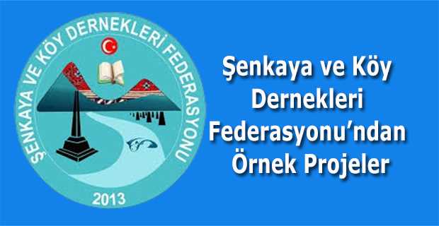 Şenkaya ve Köy Dernekleri Federasyonu’ndan Örnek Projeler